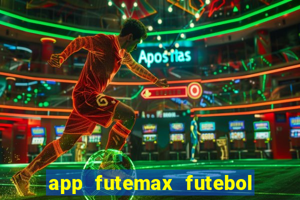 app futemax futebol ao vivo